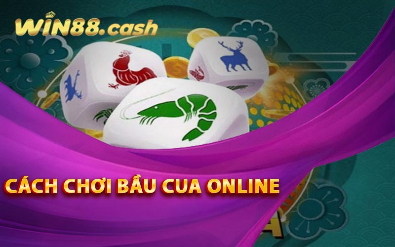 Cách Chơi Bầu Cua Online Tại Nhà Cái Win88 Cho Người Mới 3 Cách chơi Bầu Cua online